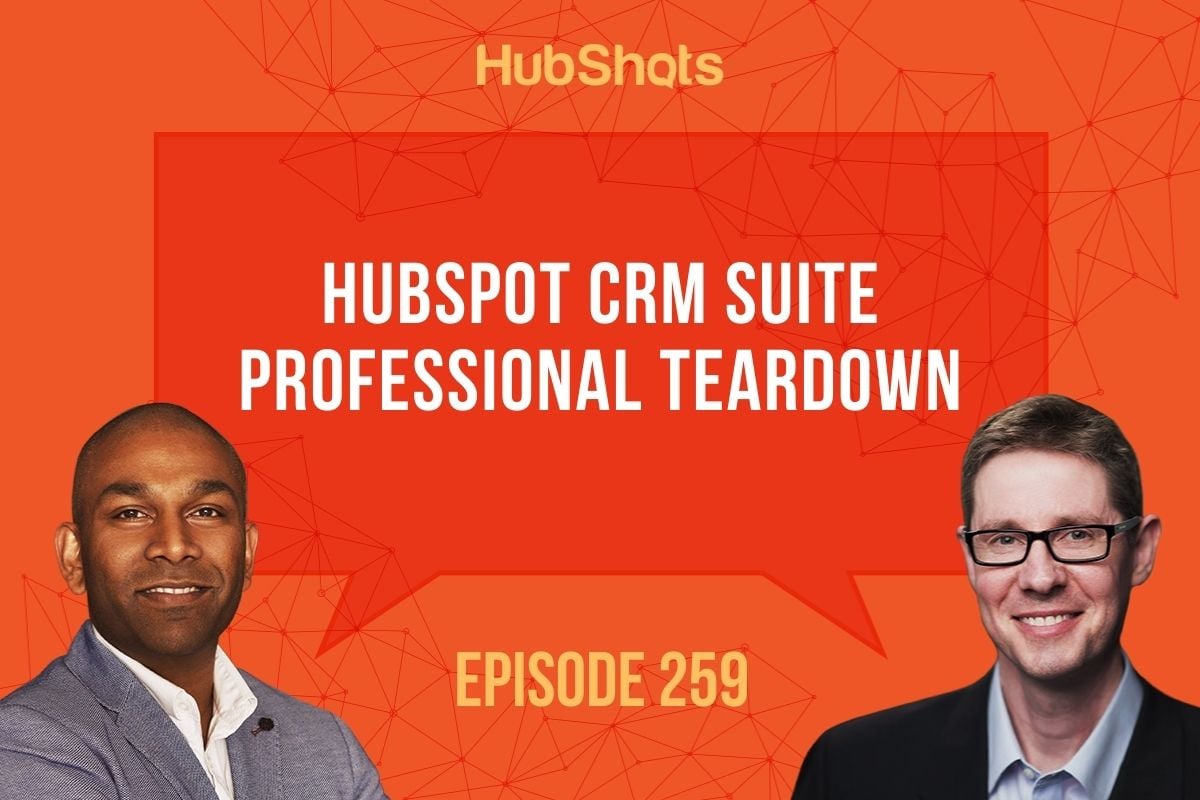 Episode 259: HubSpot CRM Suite Professional teardown